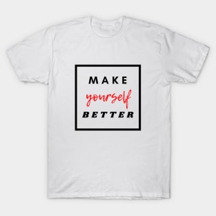 Make Yourself Better Dark Collection T-Shirt